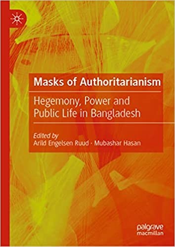 Book review: Masks of Authoritarianism: Hegemony, Power and Public Life in Bangladesh