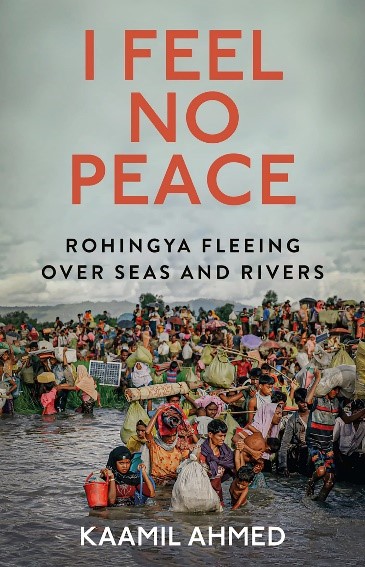 Book Review: I Feel No Peace: Rohingya Fleeing Over Seas and Rivers